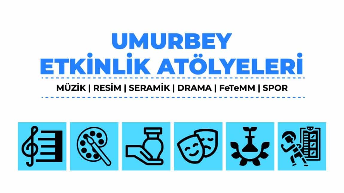 Umurbey Etkinlik Atölyeleri Proje Çalışması